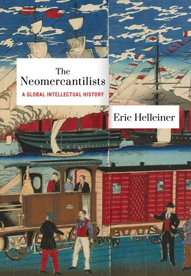 Neomerkantilisti: Globálne intelektuálne dejiny - Neomercantilists: A Global Intellectual History