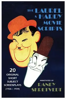 Filmové scenáre Laurela a Hardyho: 20 pôvodných krátkych námetov (1926 - 1934) - The Laurel & Hardy Movie Scripts: 20 Original Short Subject Screenplays (1926 - 1934)