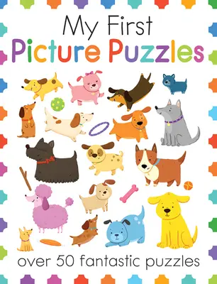 Moje prvé obrázkové hádanky: Viac ako 50 fantastických hádaniek - My First Picture Puzzles: Over 50 Fantastic Puzzles