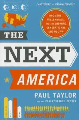 Ďalšia Amerika: Boomers, Millennials, and the Looming Generational Showdown - The Next America: Boomers, Millennials, and the Looming Generational Showdown