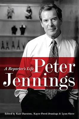Peter Jennings: Život reportéra - Peter Jennings: A Reporter's Life