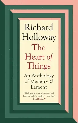 Srdce vecí: Antológia spomienok a nárekov - The Heart of Things: An Anthology of Memory and Lament