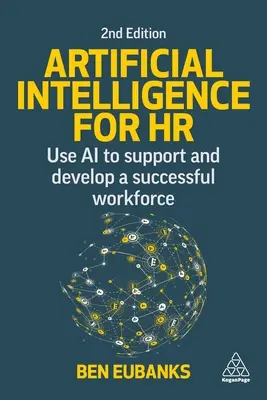 Umelá inteligencia pre ľudské zdroje: Využitie umelej inteligencie na podporu a rozvoj úspešných zamestnancov - Artificial Intelligence for HR: Use AI to Support and Develop a Successful Workforce