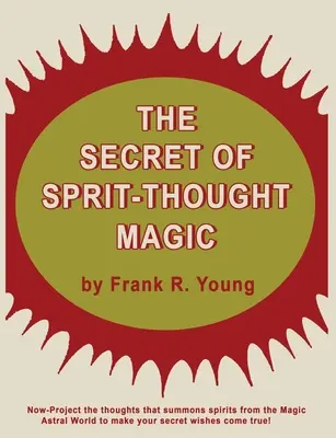 Tajomstvo duchovnej myšlienkovej mágie - The Secret of Spirit-Thought Magic