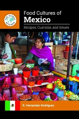 Potravinové kultúry Mexika: Recepty, zvyky a problémy - Food Cultures of Mexico: Recipes, Customs, and Issues
