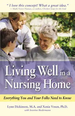 Dobrý život v domove dôchodcov: Všetko, čo potrebujete vedieť vy a vaši blízki - Living Well in a Nursing Home: Everything You and Your Folks Need to Know