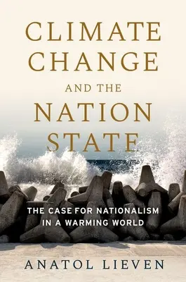 Zmena klímy a národný štát: The Case for Nationalism in a Warming World (Prípad pre nacionalizmus v otepľujúcom sa svete) - Climate Change and the Nation State: The Case for Nationalism in a Warming World
