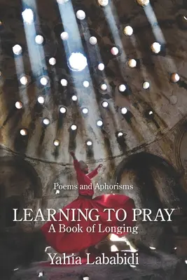 Učiť sa modliť: Kniha túžby - Learning to Pray: A Book of Longing