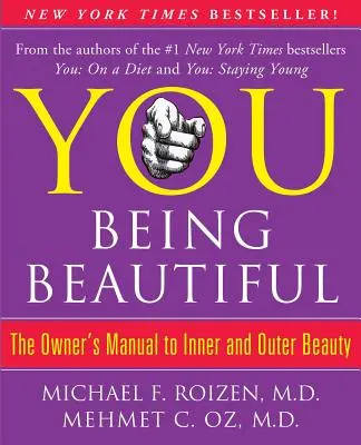You: Byť krásna: Príručka majiteľa k vnútornej a vonkajšej kráse - You: Being Beautiful: The Owner's Manual to Inner and Outer Beauty