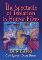 Spektákulum izolácie v hororových filmoch - Temné prehliadky - Spectacle of Isolation in Horror Films - Dark Parades