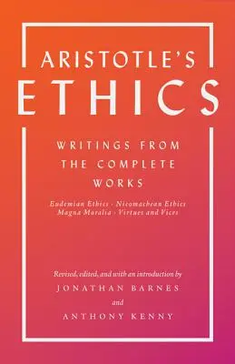 Aristotelova etika: Spisov z úplného diela - revidované vydanie - Aristotle's Ethics: Writings from the Complete Works - Revised Edition