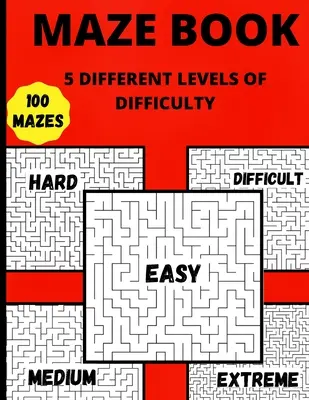 Kniha bludísk: Hodiny zábavy, odbúravania stresu a relaxácie: 5 rôznych úrovní náročnosti - Maze Book: 5 Different Levels Of Difficulty Hours Of Fun, Stress Relief And Relaxation