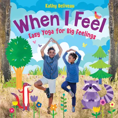 Keď cítim: Jednoduchá joga pre veľké pocity - When I Feel: Easy Yoga for Big Feelings