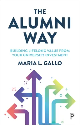 Cesta absolventov: budovanie celoživotnej hodnoty z vašej univerzitnej investície - The Alumni Way: Building Lifelong Value from Your University Investment