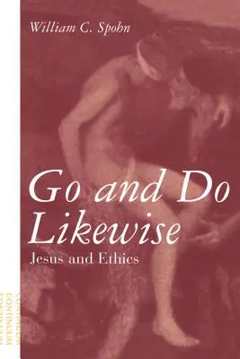 Choď a rob podobne: Ježiš a etika - Go and Do Likewise: Jesus and Ethics