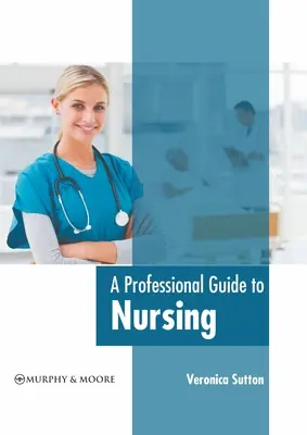 Profesionálny sprievodca ošetrovateľstvom - A Professional Guide to Nursing