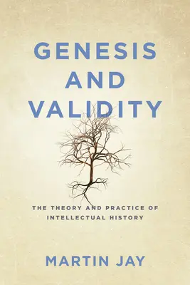 Genéza a platnosť: Teória a prax intelektuálnych dejín. - Genesis and Validity: The Theory and Practice of Intellectual History.
