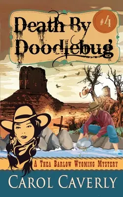 Smrť doodlebugom (Thea Barlow Wyoming Mystery, kniha štvrtá) - Death by Doodlebug (A Thea Barlow Wyoming Mystery, Book Four)