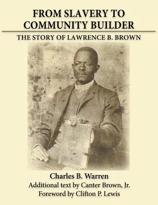 Od otroctva k budovaniu spoločenstva: Browna: Príbeh Lawrenca B. - From Slavery to Community Builder: The Story of Lawrence B. Brown