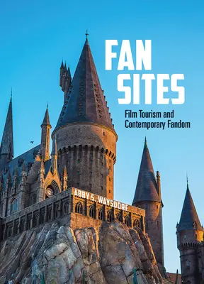 Fanúšikovské stránky: Filmový turizmus a súčasný fandom - Fan Sites: Film Tourism and Contemporary Fandom