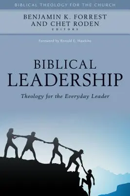 Biblické vedenie: Teológia pre každodenného vodcu - Biblical Leadership: Theology for the Everyday Leader