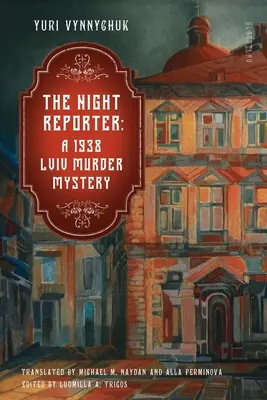 Nočný reportér: Záhada vraždy vo Ľvove z roku 1938 - The Night Reporter: A 1938 Lviv Murder Mystery