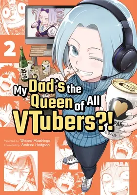 Môj otec je kráľovnou všetkých Vtuberov? Vol. 2 - My Dad's the Queen of All Vtubers?! Vol. 2
