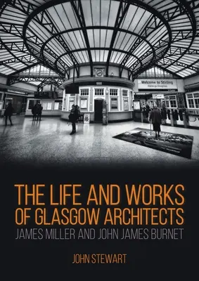 Život a dielo glasgowských architektov Jamesa Millera a Johna Jamesa Burneta - The Life and Works of Glasgow Architects James Miller and John James Burnet