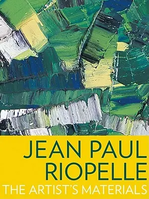 Jean Paul Riopelle: Umelecké materiály - Jean Paul Riopelle: The Artist's Materials