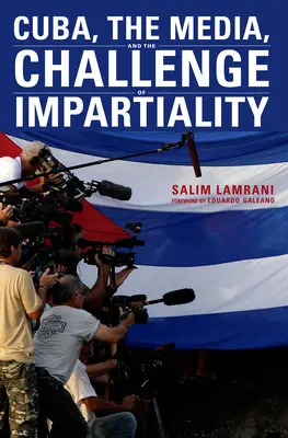 Kuba, médiá a problém nestrannosti - Cuba, the Media, and the Challenge of Impartiality