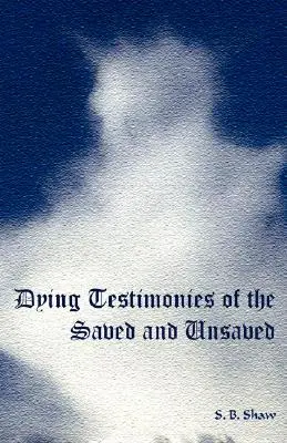 Smrteľné svedectvá zachránených a nezachránených - Dying Testimonies of the Saved and Unsaved