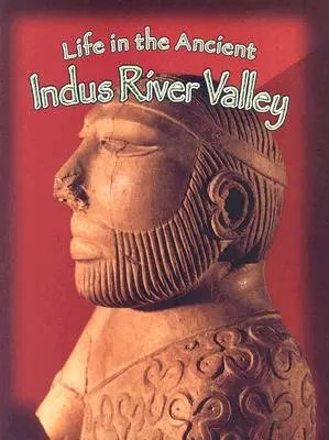 Život v starovekom údolí rieky Indus - Life in the Ancient Indus River Valley