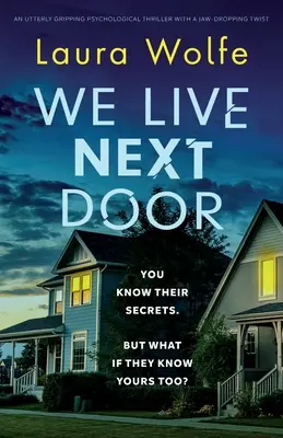 Žijeme vedľa: Úplne napínavý psychologický triler so strhujúcim zvratom - We Live Next Door: An utterly gripping psychological thriller with a jaw-dropping twist