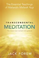 Transcendentálna meditácia - Základné učenie Maharišiho Maheša Jogiho. Klasický text revidovaný a aktualizovaný. - Transcendental Meditation - The Essential Teachings of Maharishi Mahesh Yogi. The Classic Text Revised and Updated.