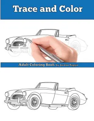 Obkresli a vyfarbi: Klasické britské autá: Kniha aktivít pre dospelých - Trace and Color: Classic British Cars: Adult Activity Book