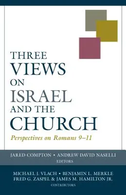 Tri pohľady na Izrael a Cirkev: Perspektívy na List Rimanom 9-11 - Three Views on Israel and the Church: Perspectives on Romans 9-11