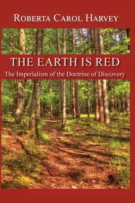 Zem je červená: Imperializmus doktríny objavov - The Earth Is Red: The Imperialism of the Doctrine of Discovery