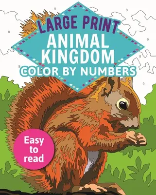 Veľká tlač Zvieracia ríša Vyfarbuj podľa čísel: Ľahko čitateľná kniha - Large Print Animal Kingdom Color by Numbers: Easy to Read