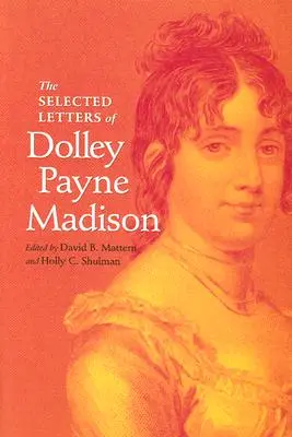 Vybrané listy Dolley Payne Madisonovej - The Selected Letters of Dolley Payne Madison