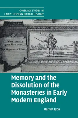 Pamäť a zrušenie kláštorov v ranonovovekom Anglicku - Memory and the Dissolution of the Monasteries in Early Modern England