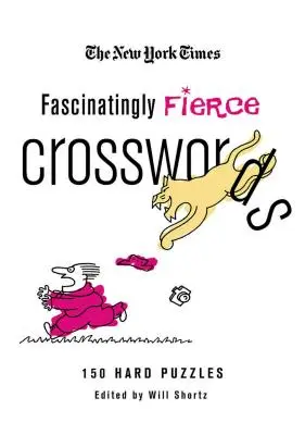 The New York Times Fascinujúco divoké krížovky: 150 ťažkých hádaniek - The New York Times Fascinatingly Fierce Crosswords: 150 Hard Puzzles