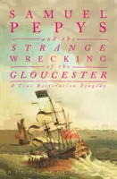 Samuel Pepys a podivné stroskotanie lode Gloucester - skutočná reštaurátorská tragédia - Samuel Pepys and the Strange Wrecking of the Gloucester - A True Restoration Tragedy