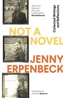 Nie je to román - Zborník spisov a úvah (Erpenbeck Jenny (Y)) - Not a Novel - Collected Writings and Reflections (Erpenbeck Jenny (Y))