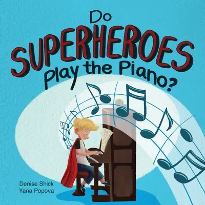 Hrajú superhrdinovia na klavíri? - Do Superheroes Play the Piano?