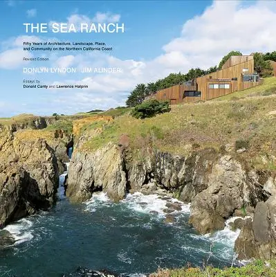 Morský ranč: Päťdesiat rokov architektúry, krajiny, miesta a komunity na pobreží severnej Kalifornie (Sea Ranch Illustrated C - The Sea Ranch: Fifty Years of Architecture, Landscape, Place, and Community on the Northern California Coast (Sea Ranch Illustrated C
