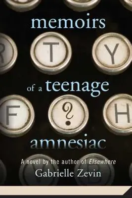 Spomienky dospievajúceho amnézia - Memoirs of a Teenage Amnesiac