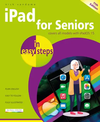 iPad pre seniorov v jednoduchých krokoch: Pokrýva všetky modely s Ipadom 15 - iPad for Seniors in Easy Steps: Covers All Models with Ipados 15