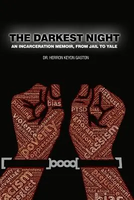 Najtemnejšia noc: Z väzenia na Yale: Spomienky na väzenie - The Darkest Night: An Incarceration Memoir, From Jail to Yale