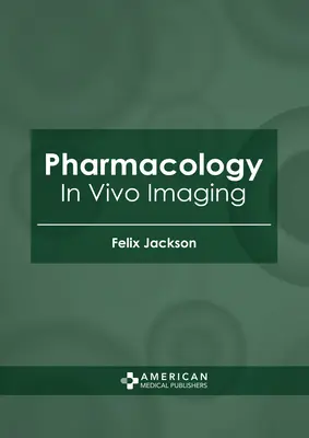 Farmakológia: In vivo zobrazovanie - Pharmacology: In Vivo Imaging