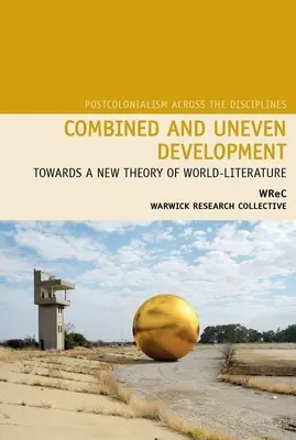 Kombinovaný a nerovnomerný vývoj: K novej teórii svetovej literatúry - Combined and Uneven Development: Towards a New Theory of World-Literature